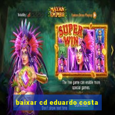 baixar cd eduardo costa